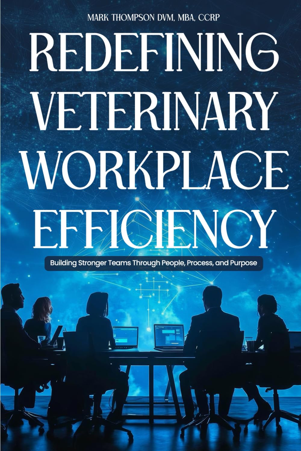 Redefining Veterinary Workplace Efficiency: Building Stronger Teams Through People, Process, and Purpose