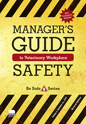 Manager’s Guide to Veterinary Workplace Safety, Second Edition