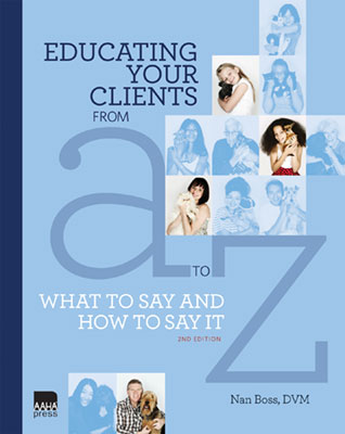 Educating Your Clients from A to Z: What to Say and How to Say It, Second Edition
