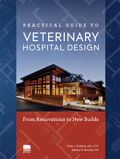 Practical Guide to Veterinary Hospital Design: From Renovations to New Builds