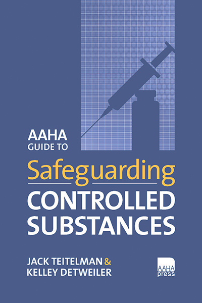 AAHA Guide to Safeguarding Controlled Substances