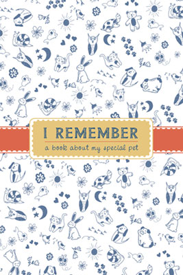 I Remember: A Book About My Special Pet